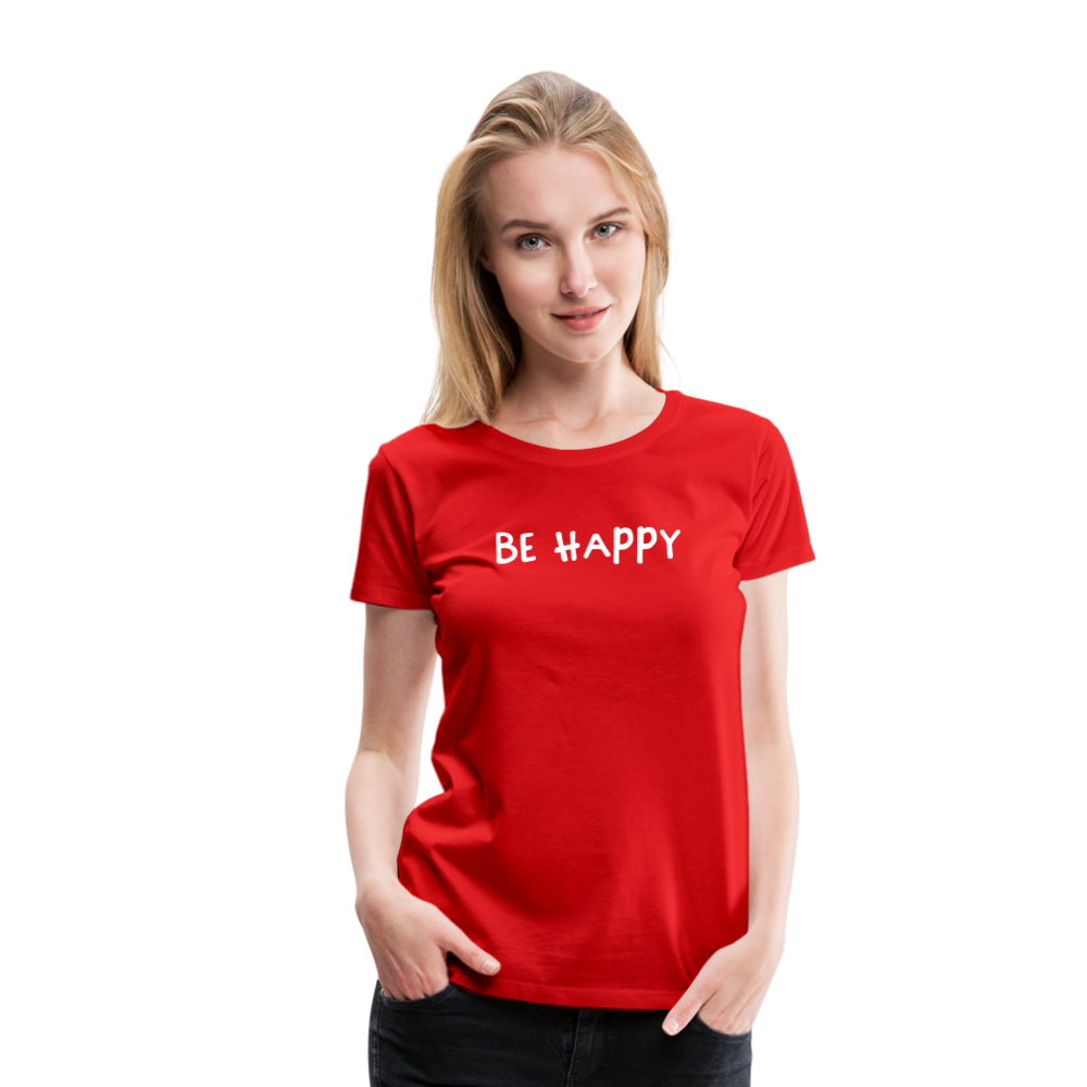Be Happy - Frauen T-Shirt - Rot