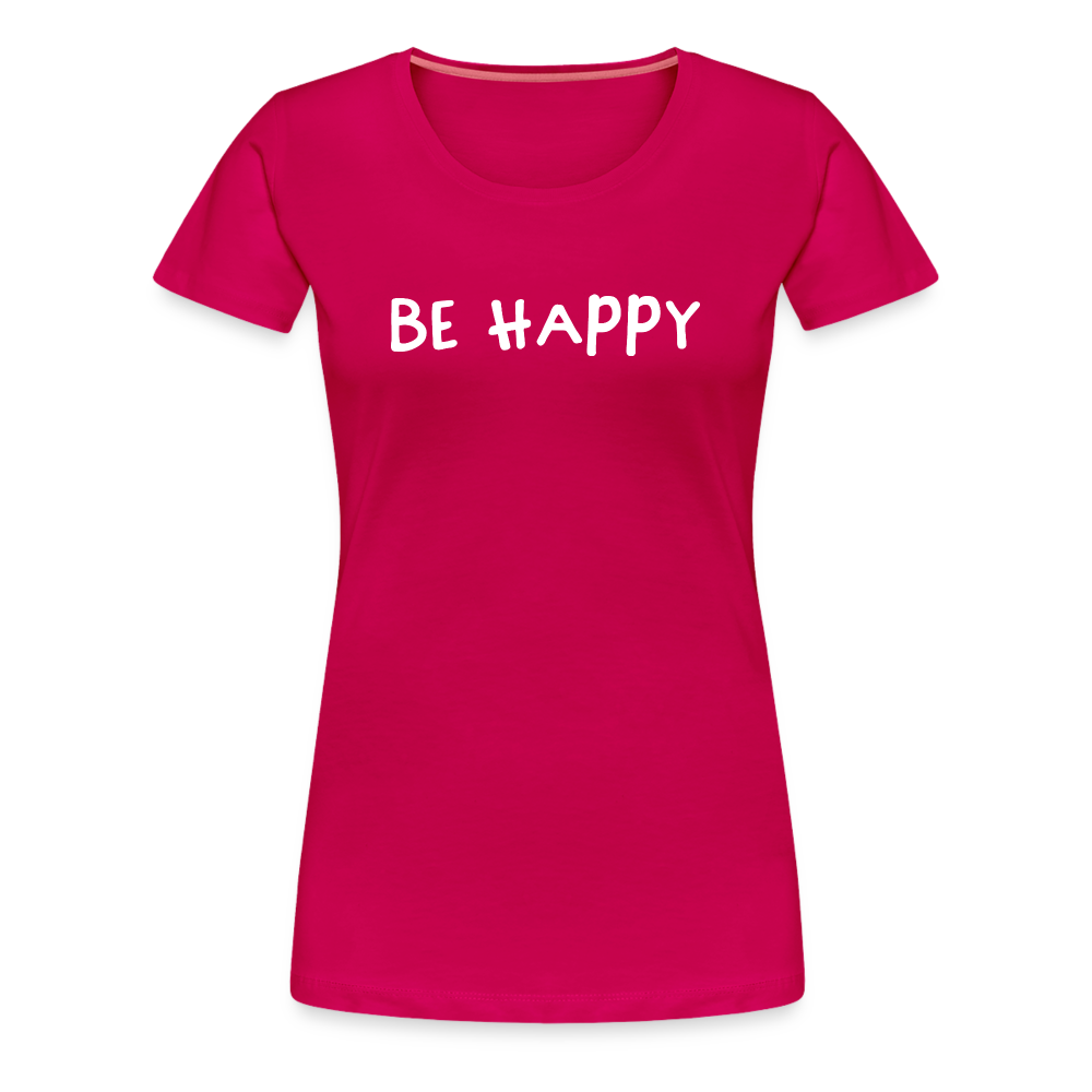 Be Happy - Frauen T-Shirt - dunkles Pink