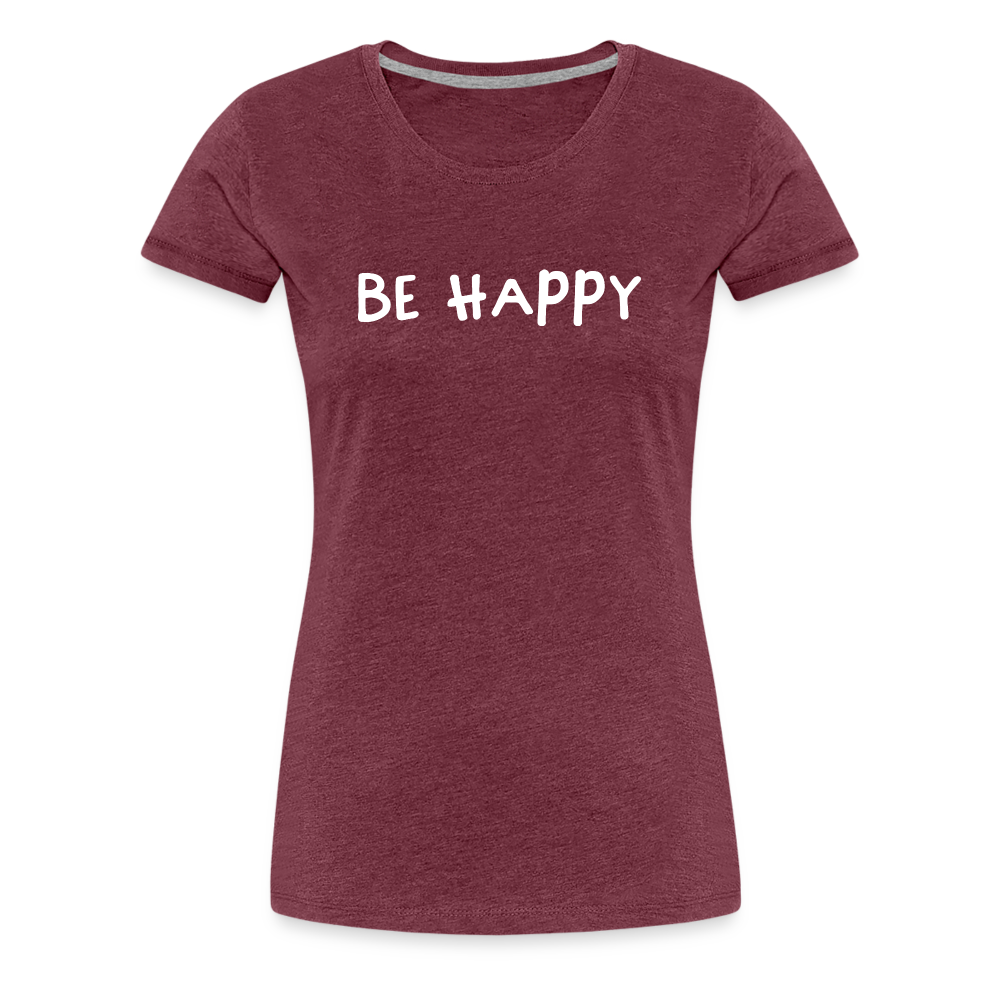 Be Happy - Frauen T-Shirt - Bordeauxrot meliert
