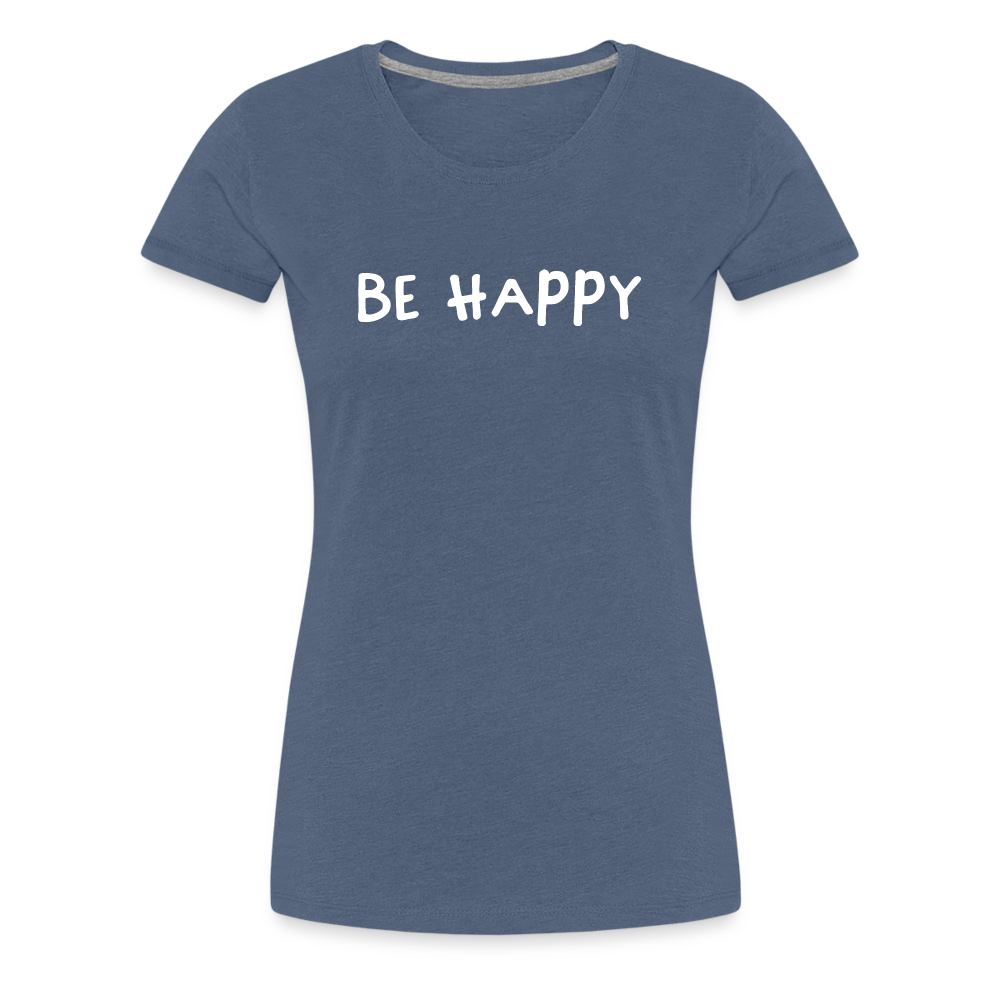 Be Happy - Frauen T-Shirt - Blau meliert