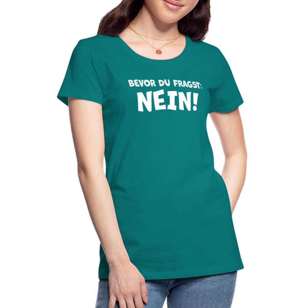 Bevor du fragst: NEIN! - Frauen T-Shirt - Divablau