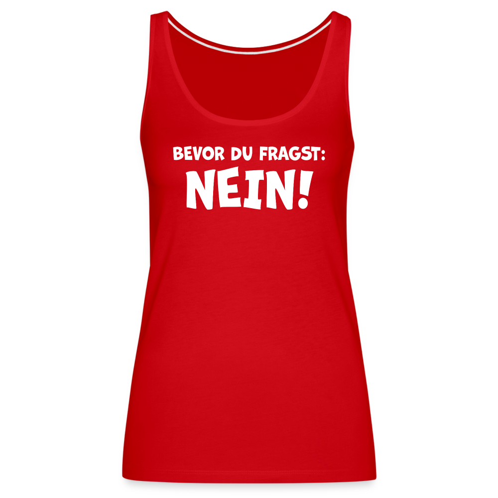 Bevor du fragst: NEIN! - Frauen Tank Top - Rot