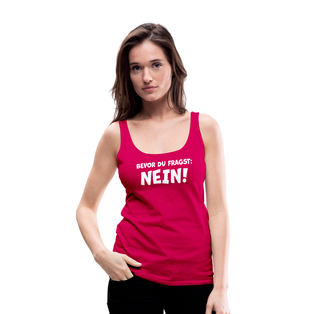 Bevor du fragst: NEIN! - Frauen Tank Top - dunkles Pink