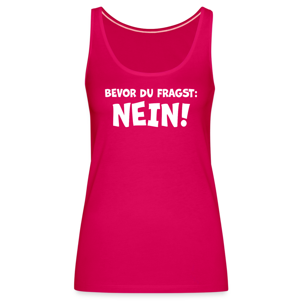 Bevor du fragst: NEIN! - Frauen Tank Top - dunkles Pink