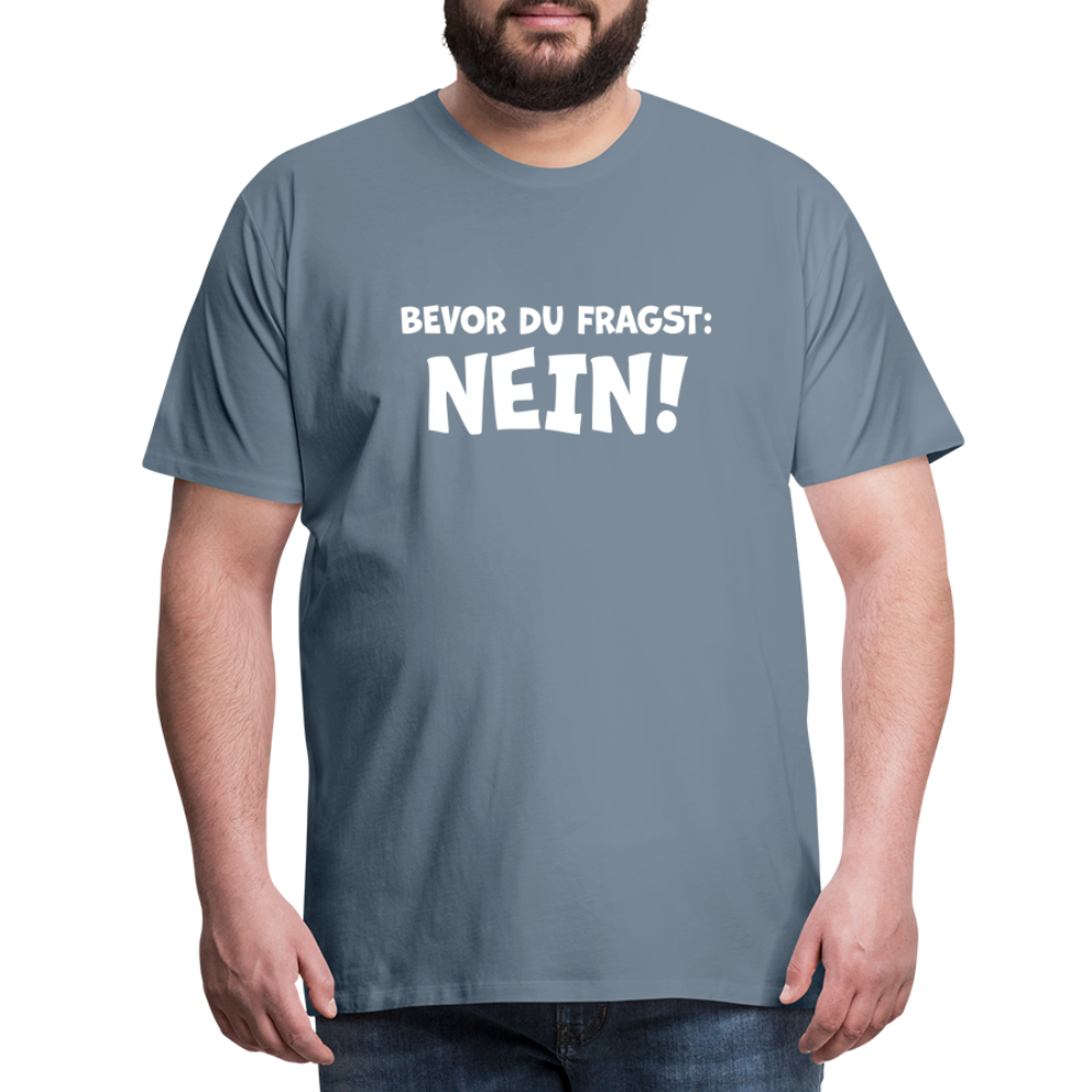 Bevor du fragst: NEIN! - Männer T-Shirt - Blaugrau