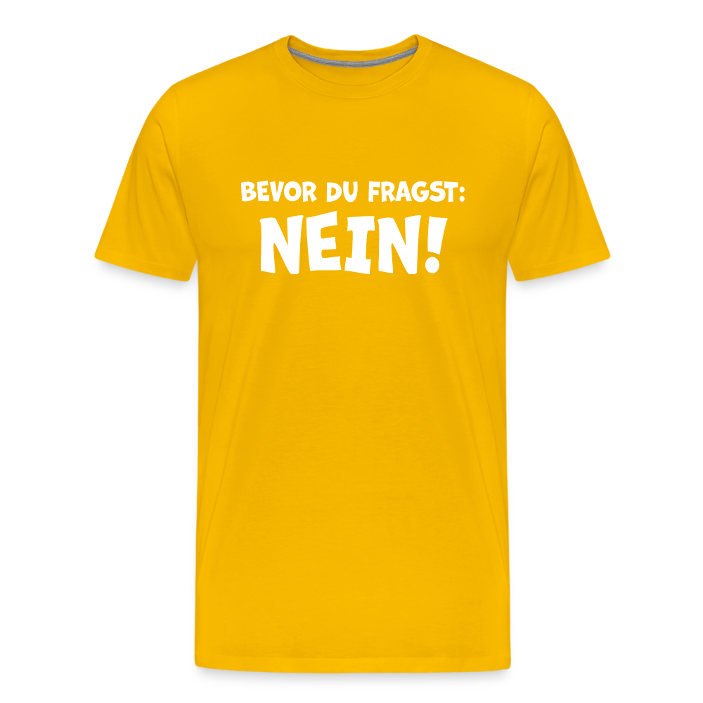 Bevor du fragst: NEIN! - Männer T-Shirt - Sonnengelb