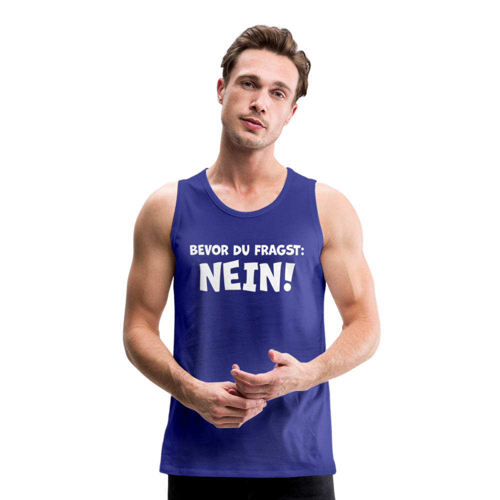 Bevor du fragst: NEIN! - Männer Tank Top - Königsblau