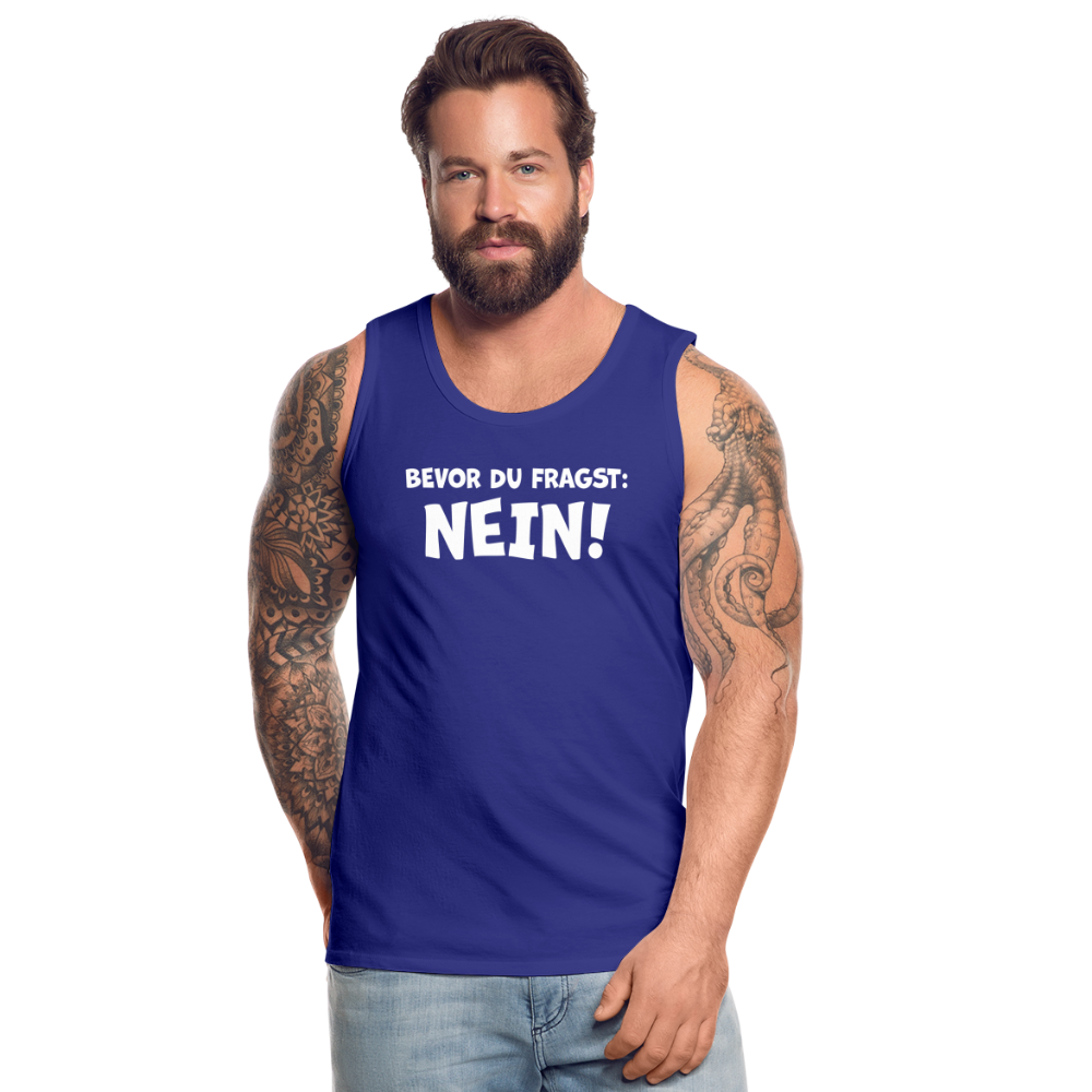 Bevor du fragst: NEIN! - Männer Tank Top - Königsblau