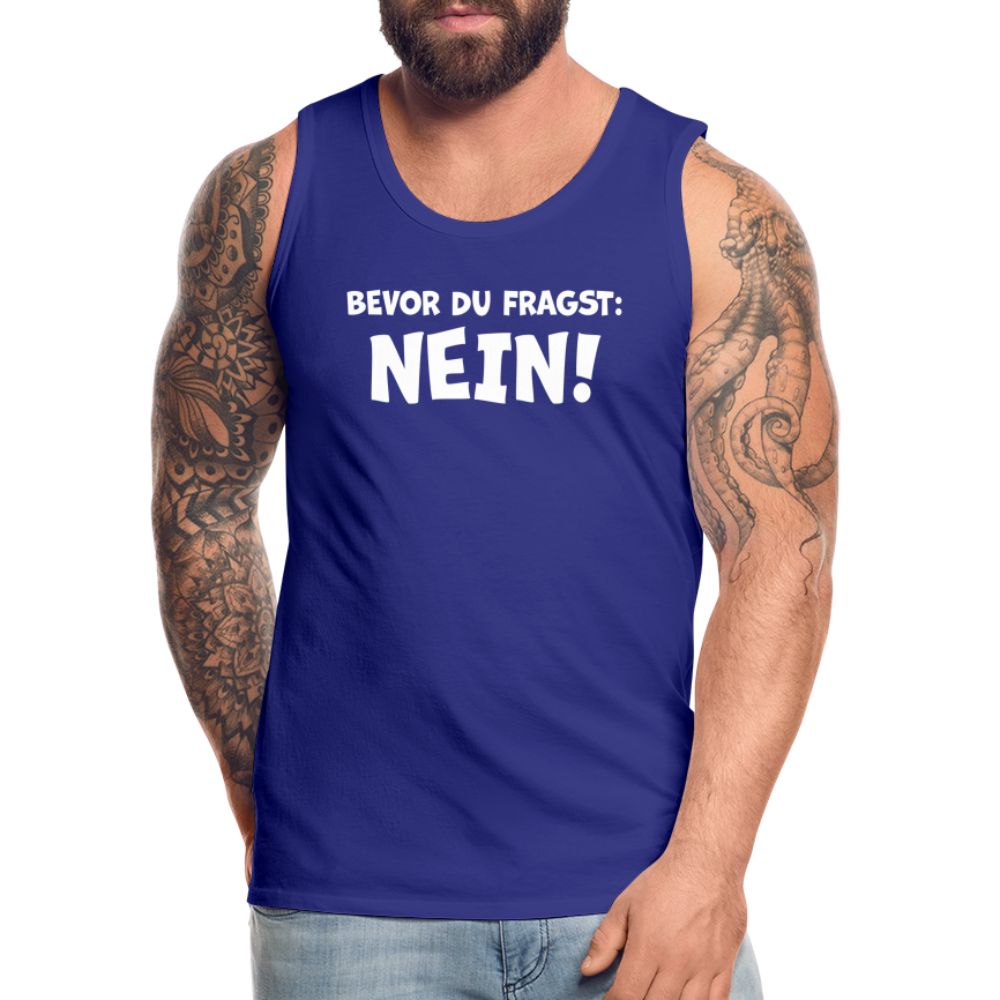 Bevor du fragst: NEIN! - Männer Tank Top - Königsblau