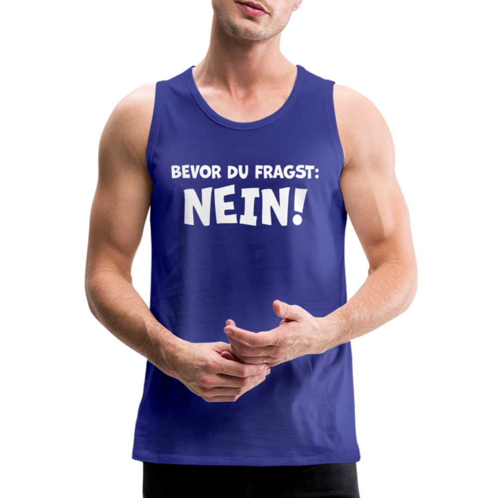 Bevor du fragst: NEIN! - Männer Tank Top - Königsblau