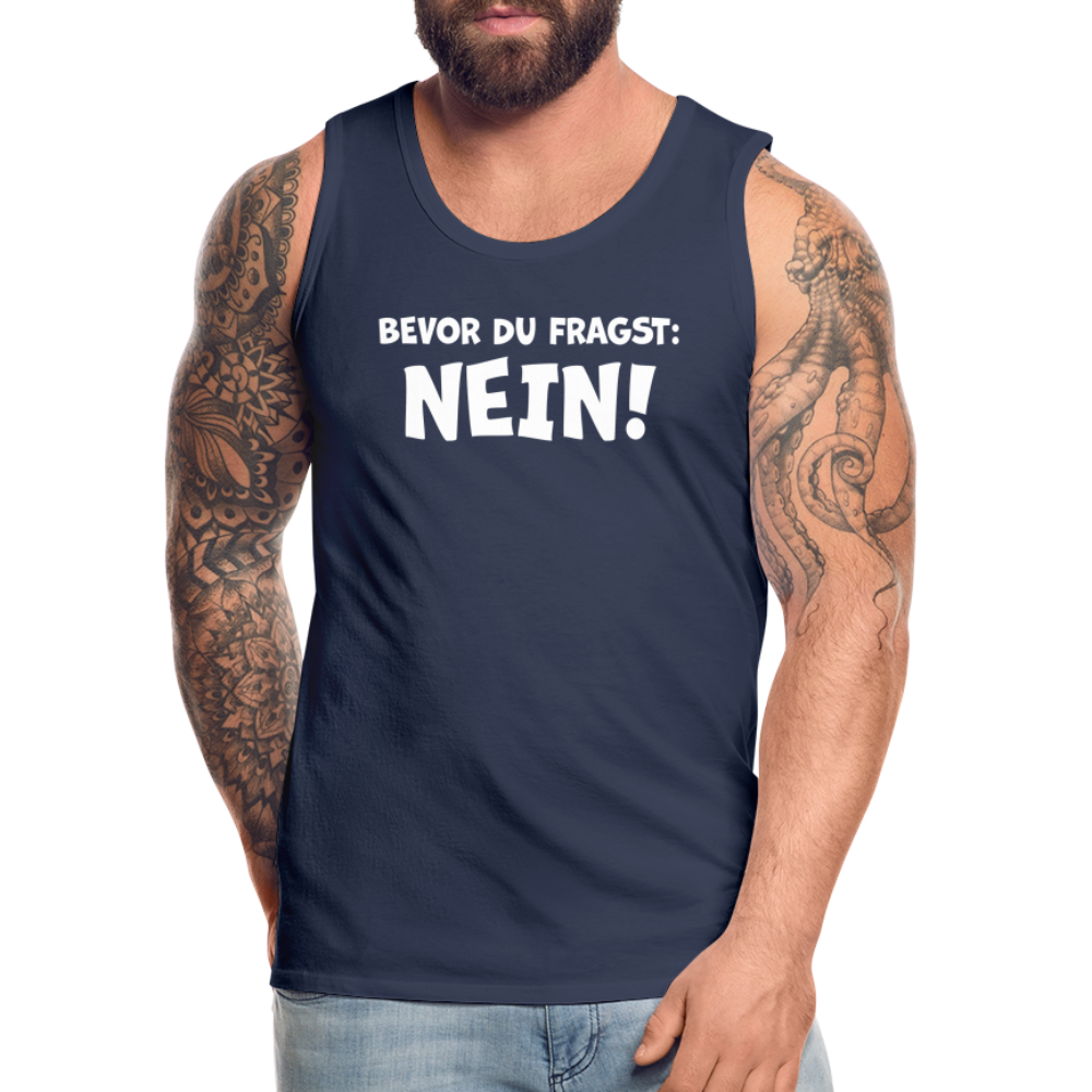 Bevor du fragst: NEIN! - Männer Tank Top - Navy