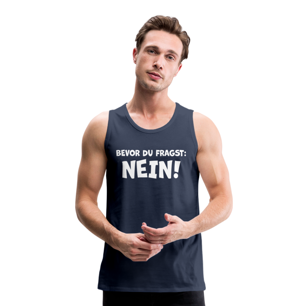 Bevor du fragst: NEIN! - Männer Tank Top - Navy