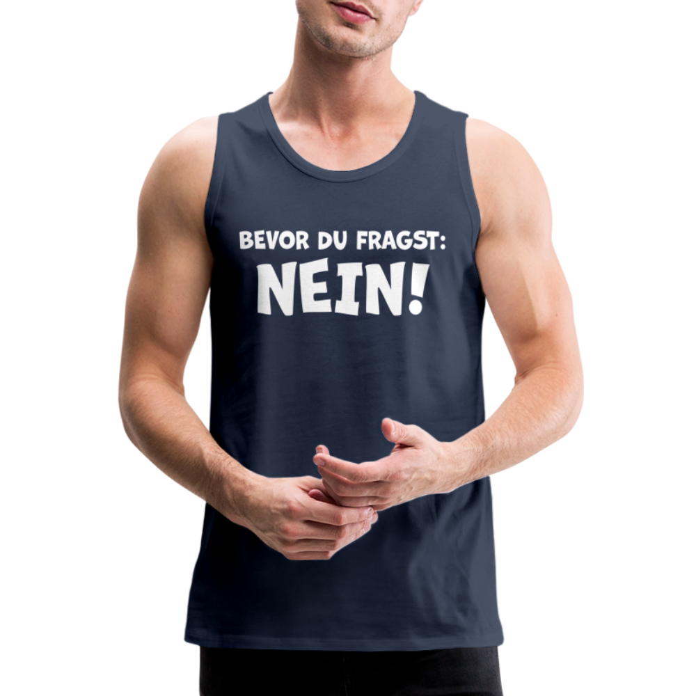 Bevor du fragst: NEIN! - Männer Tank Top - Navy