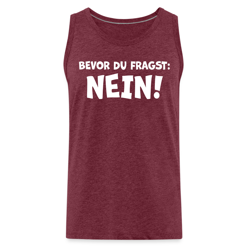Bevor du fragst: NEIN! - Männer Tank Top - Bordeauxrot meliert