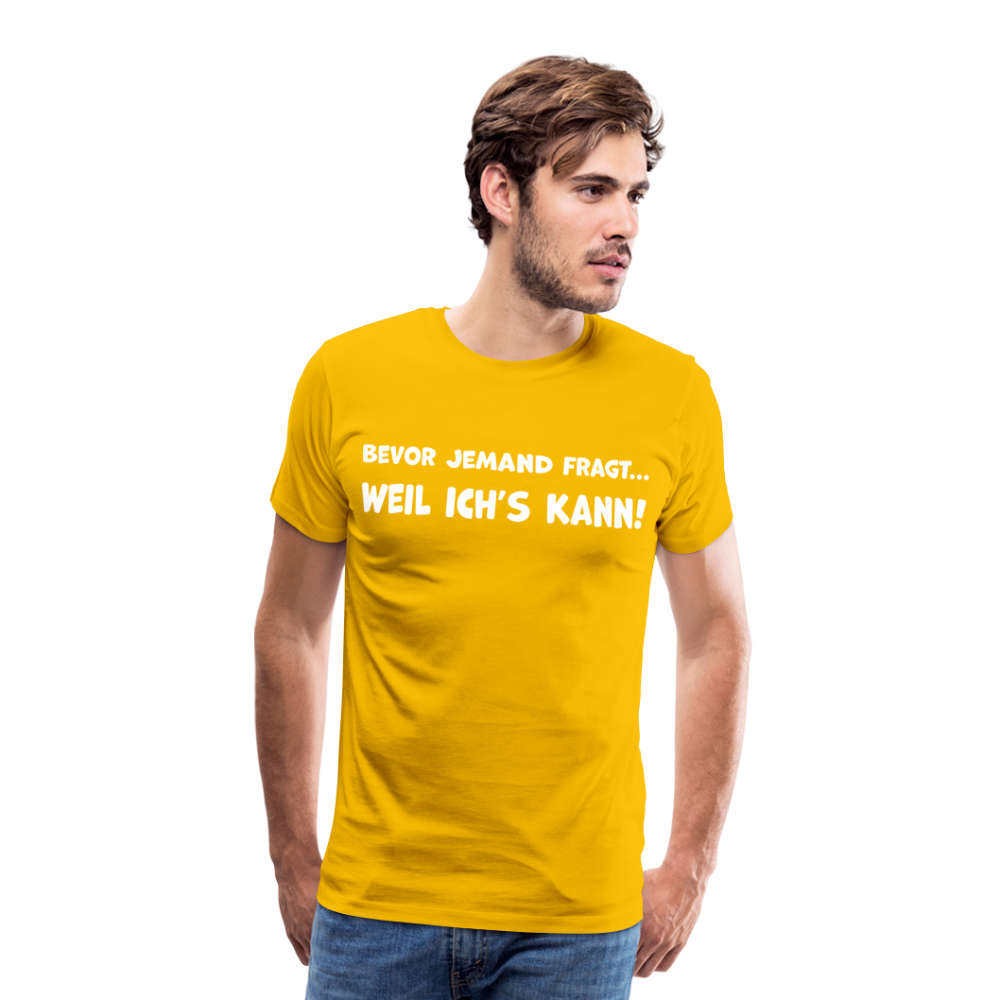 Bevor jemand fragt... WEIL ICH'S KANN! - Männer T-Shirt - Sonnengelb