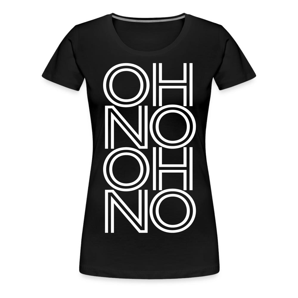 OH NO - Frauen T-Shirt - Schwarz