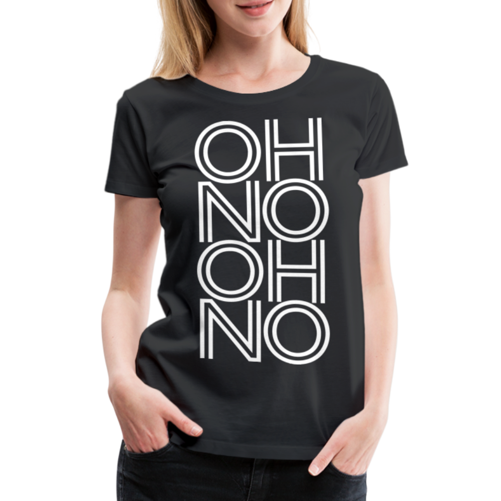 OH NO - Frauen T-Shirt - Schwarz