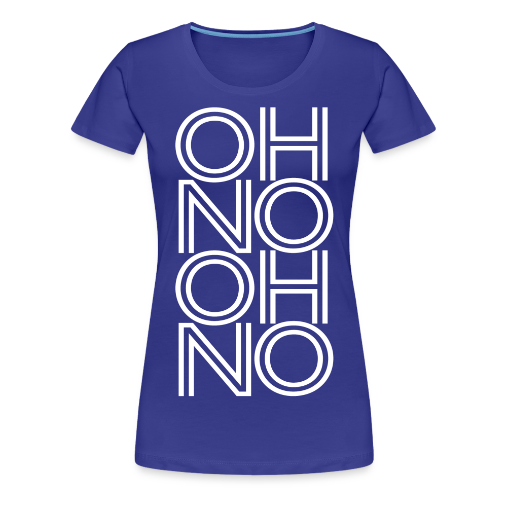 OH NO - Frauen T-Shirt - Königsblau