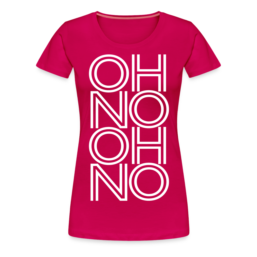 OH NO - Frauen T-Shirt - dunkles Pink