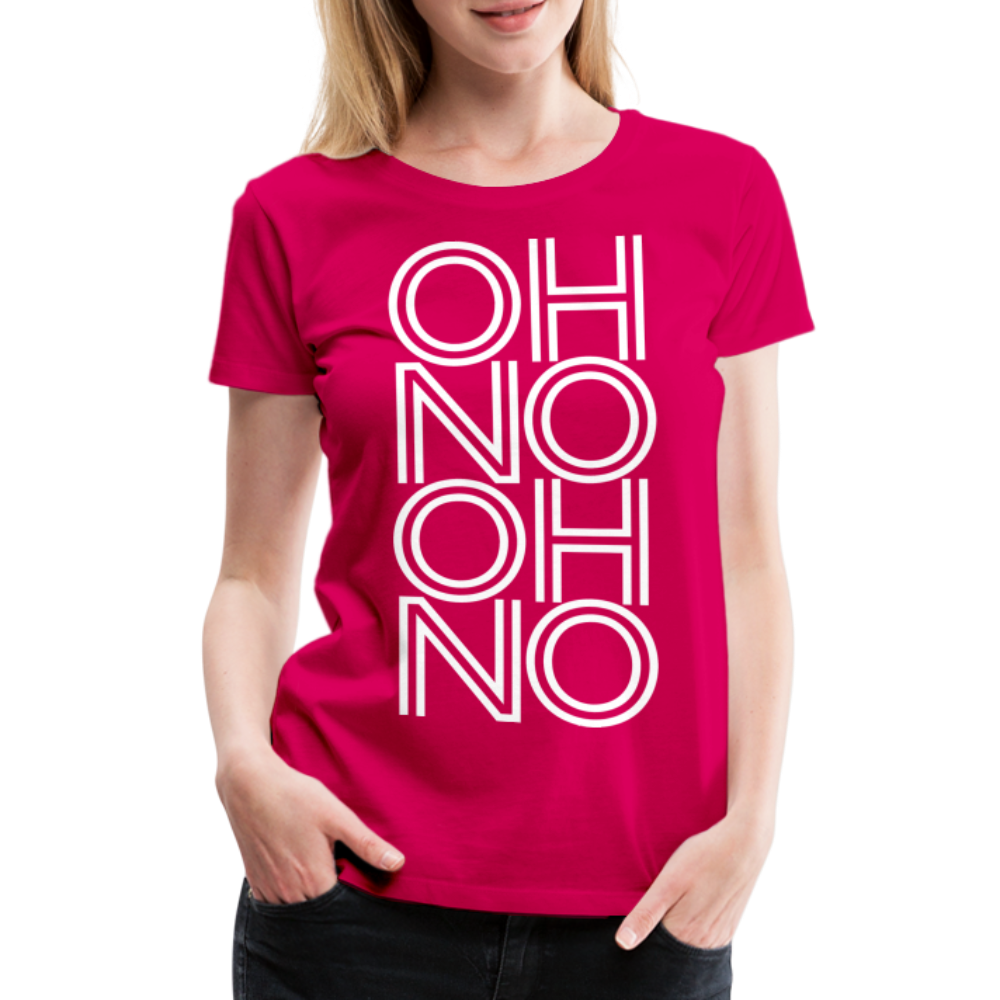 OH NO - Frauen T-Shirt - dunkles Pink