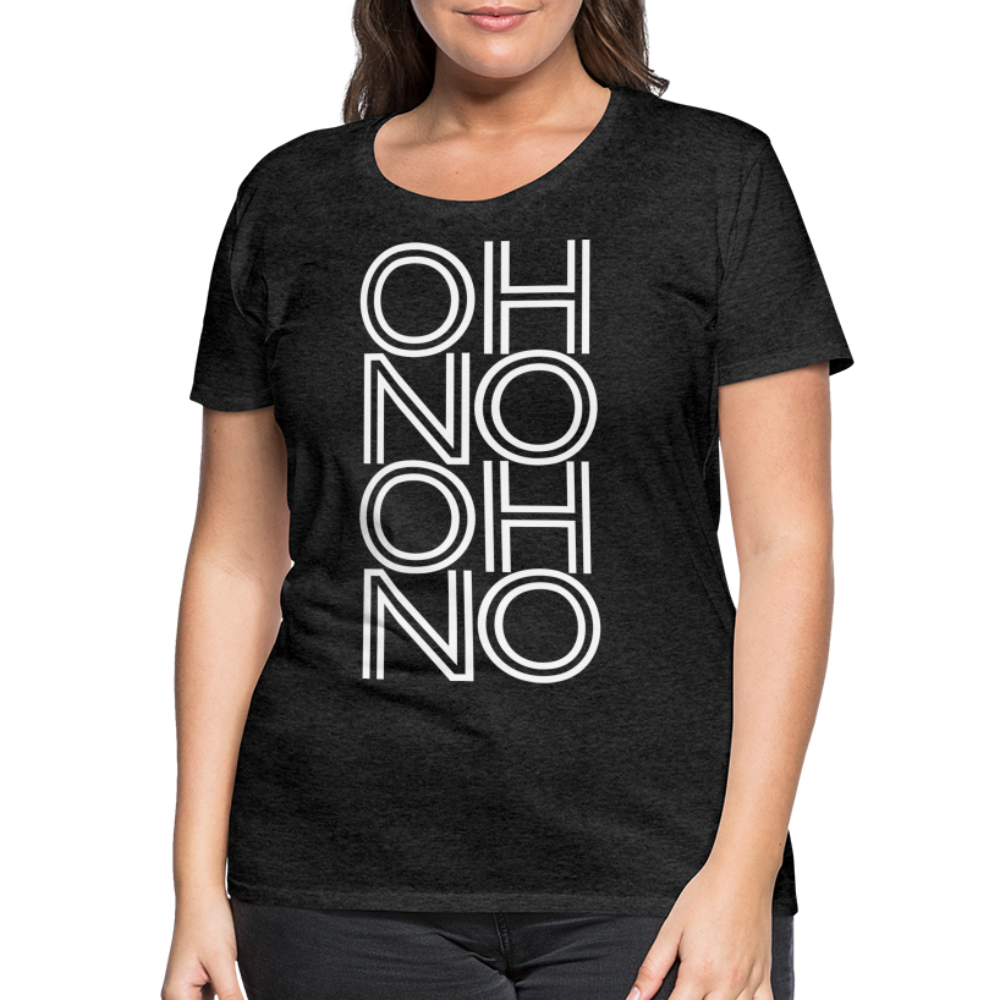 OH NO - Frauen T-Shirt - Anthrazit