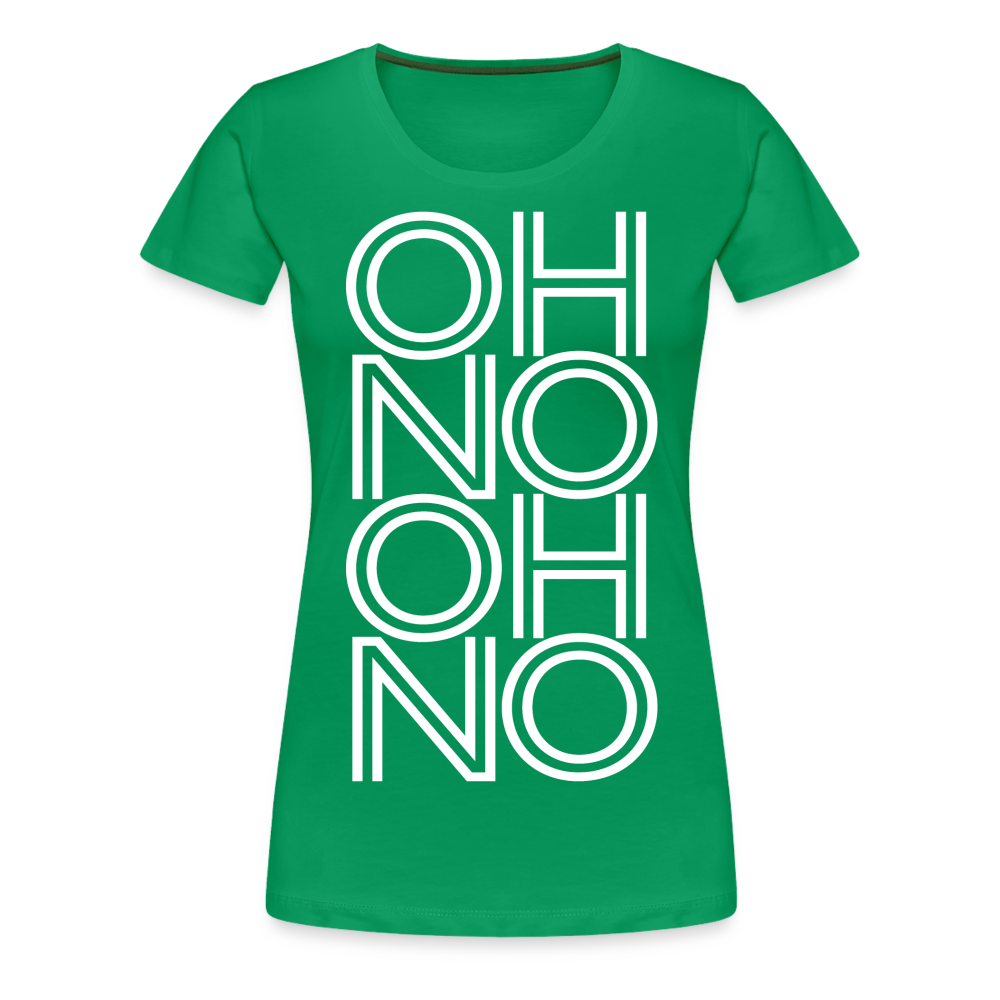 OH NO - Frauen T-Shirt - Kelly Green
