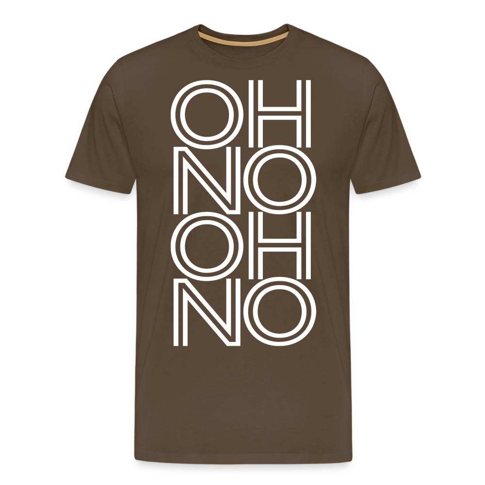 OH NO - Männer T-Shirt - Edelbraun