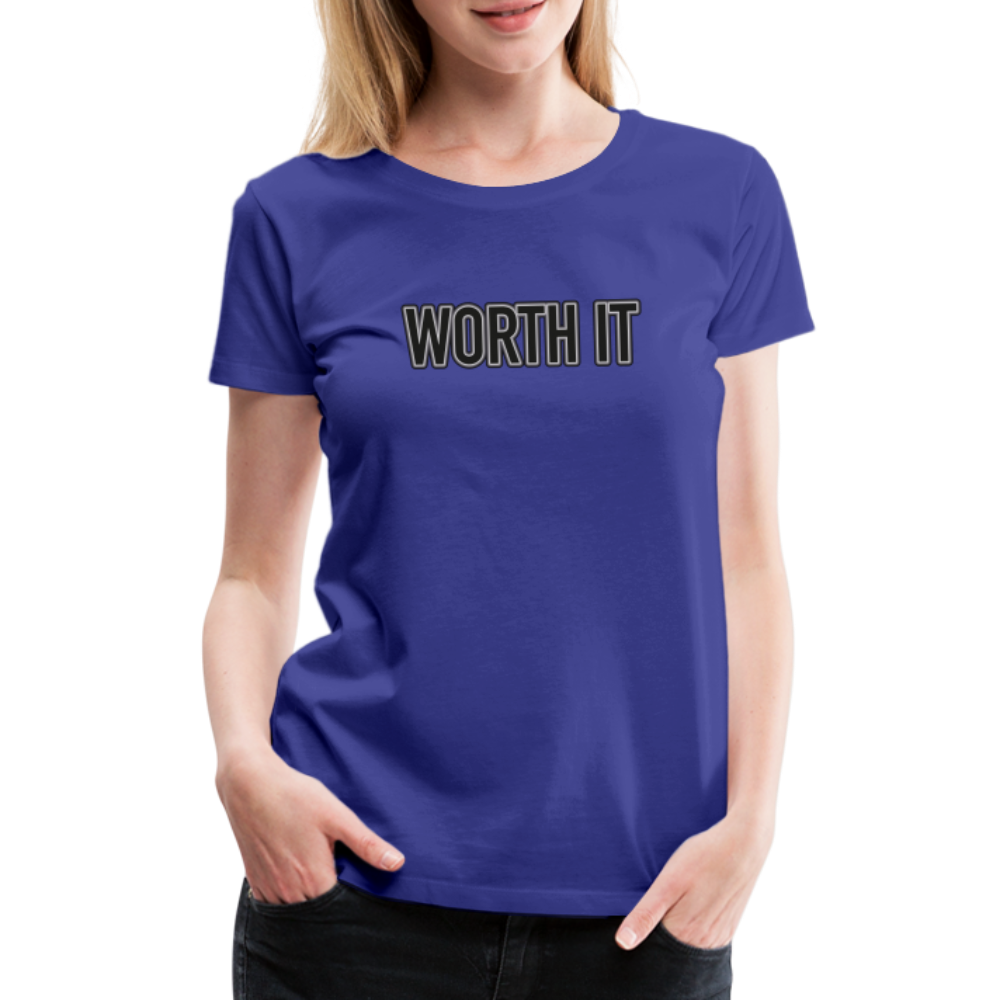 Worth it - Frauen T-Shirt - Königsblau