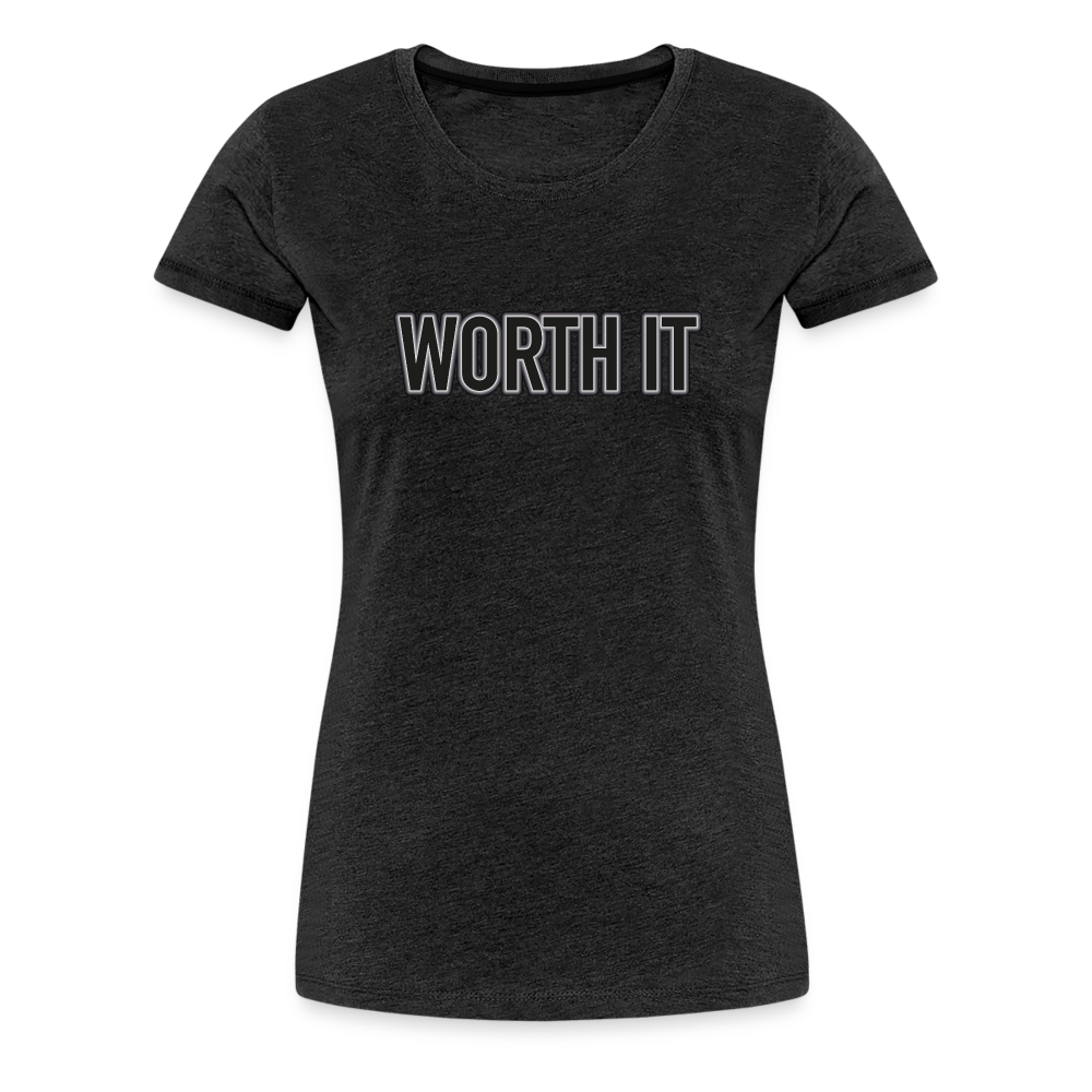 Worth it - Frauen T-Shirt - Anthrazit