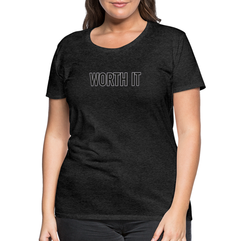 Worth it - Frauen T-Shirt - Anthrazit