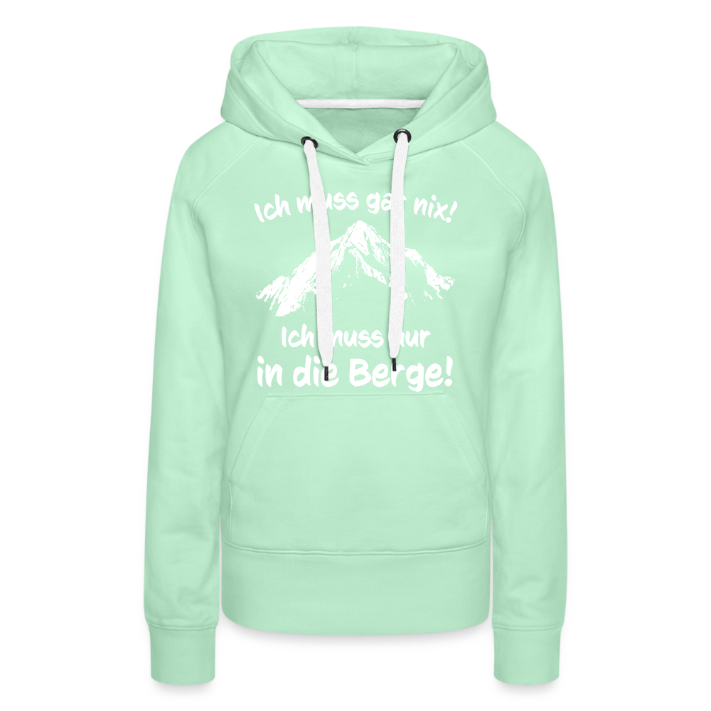 Ich muss gar nix! Ich muss nur in die Berge! - Frauen Hoodie - helles Mintgrün