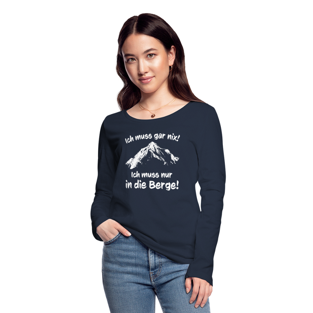 Ich muss gar nix! Ich muss nur in die Berge! - Frauen Langarmshirt aus 100% Bio-Baumwolle - Navy