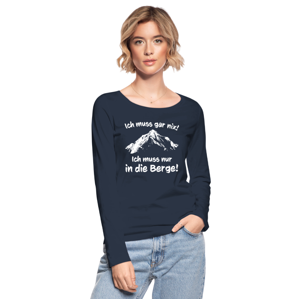 Ich muss gar nix! Ich muss nur in die Berge! - Frauen Langarmshirt aus 100% Bio-Baumwolle - Navy