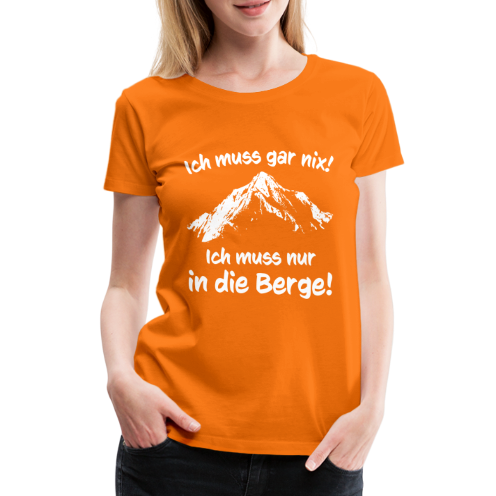 Ich muss gar nix! Ich muss nur in die Berge! - Frauen T-Shirt - Orange