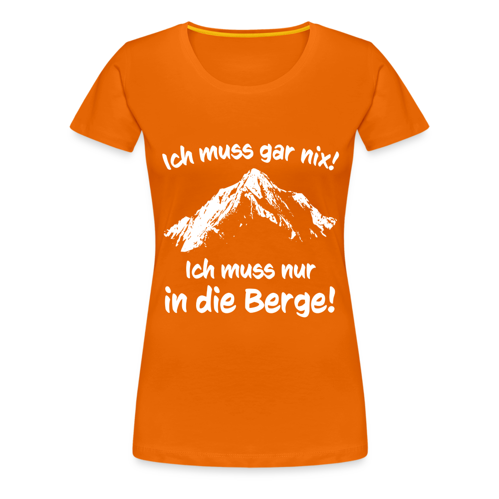 Ich muss gar nix! Ich muss nur in die Berge! - Frauen T-Shirt - Orange