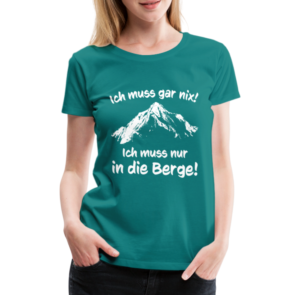 Ich muss gar nix! Ich muss nur in die Berge! - Frauen T-Shirt - Divablau