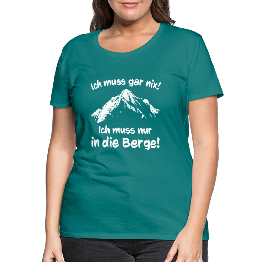 Ich muss gar nix! Ich muss nur in die Berge! - Frauen T-Shirt - Divablau