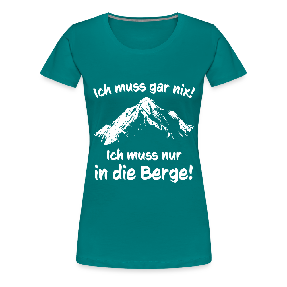 Ich muss gar nix! Ich muss nur in die Berge! - Frauen T-Shirt - Divablau