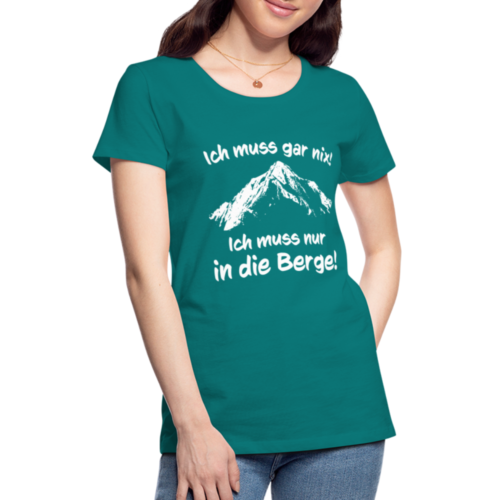 Ich muss gar nix! Ich muss nur in die Berge! - Frauen T-Shirt - Divablau