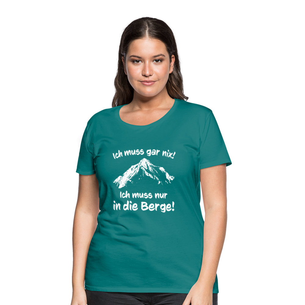 Ich muss gar nix! Ich muss nur in die Berge! - Frauen T-Shirt - Divablau