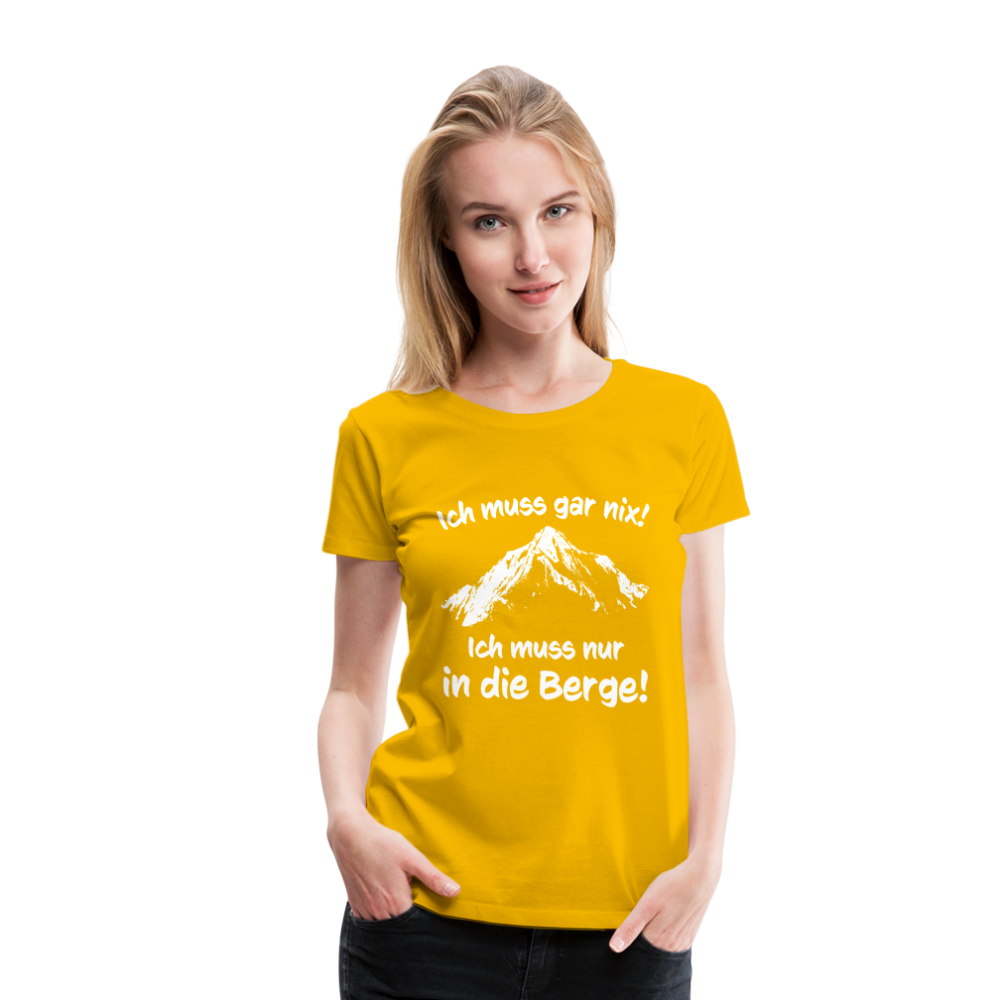 Ich muss gar nix! Ich muss nur in die Berge! - Frauen T-Shirt - Sonnengelb