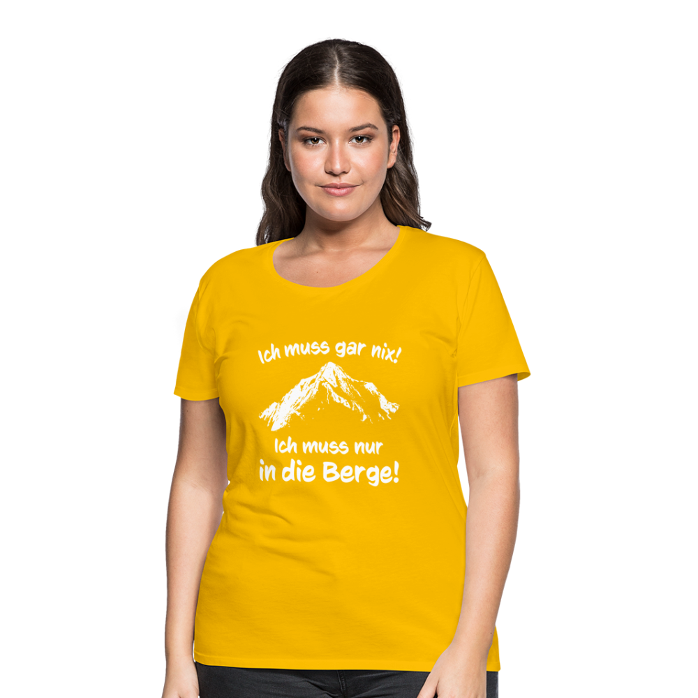 Ich muss gar nix! Ich muss nur in die Berge! - Frauen T-Shirt - Sonnengelb