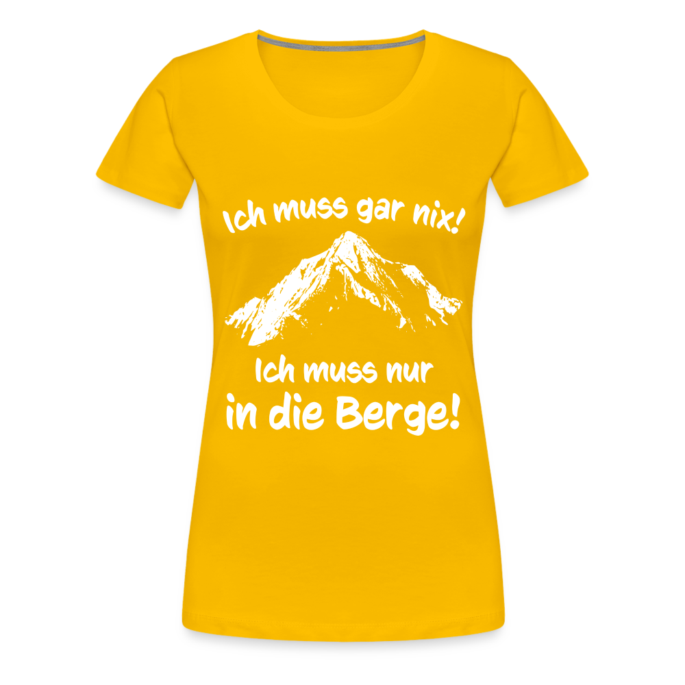 Ich muss gar nix! Ich muss nur in die Berge! - Frauen T-Shirt - Sonnengelb
