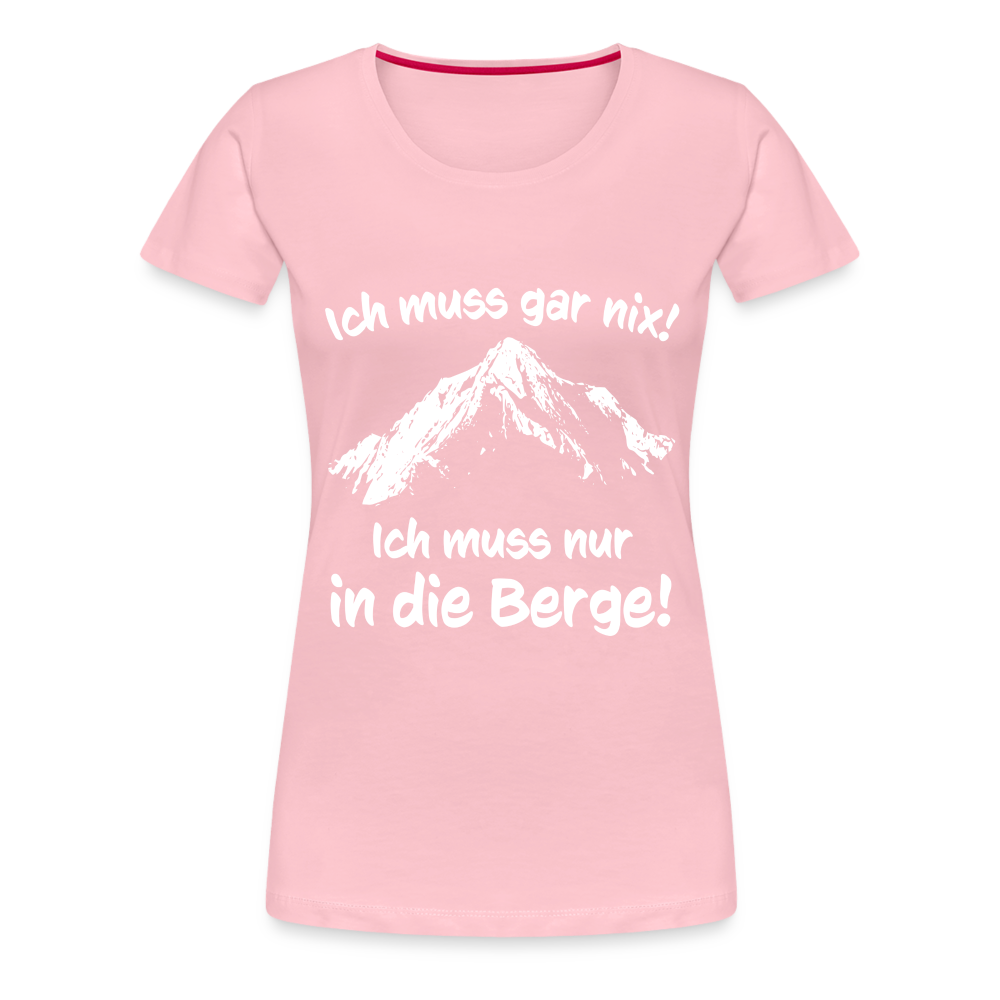 Ich muss gar nix! Ich muss nur in die Berge! - Frauen T-Shirt - Hellrosa