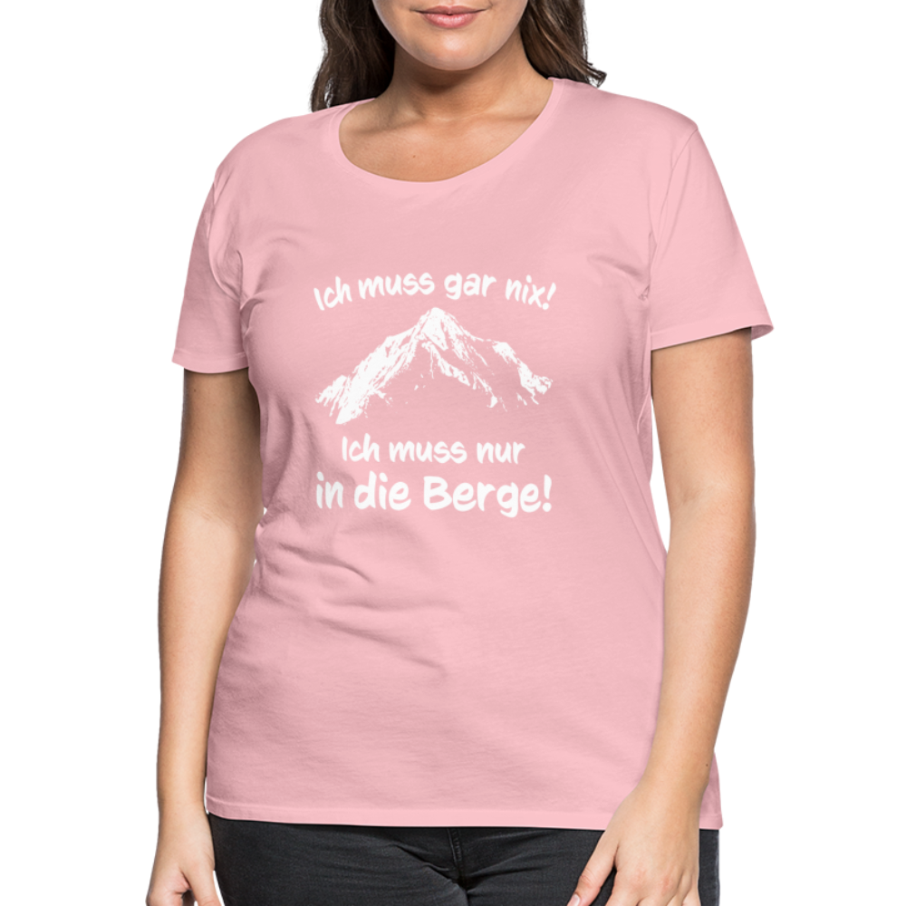 Ich muss gar nix! Ich muss nur in die Berge! - Frauen T-Shirt - Hellrosa