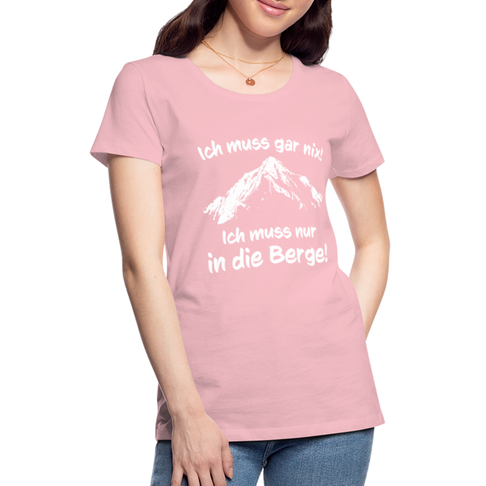 Ich muss gar nix! Ich muss nur in die Berge! - Frauen T-Shirt - Hellrosa