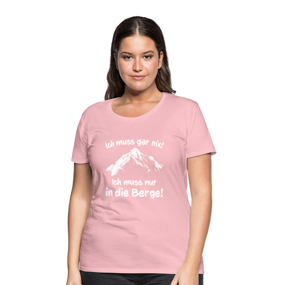 Ich muss gar nix! Ich muss nur in die Berge! - Frauen T-Shirt - Hellrosa