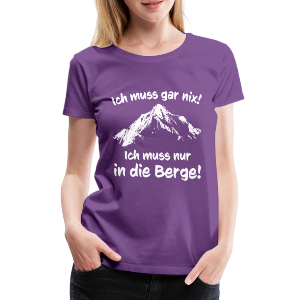 Ich muss gar nix! Ich muss nur in die Berge! - Frauen T-Shirt - Lila