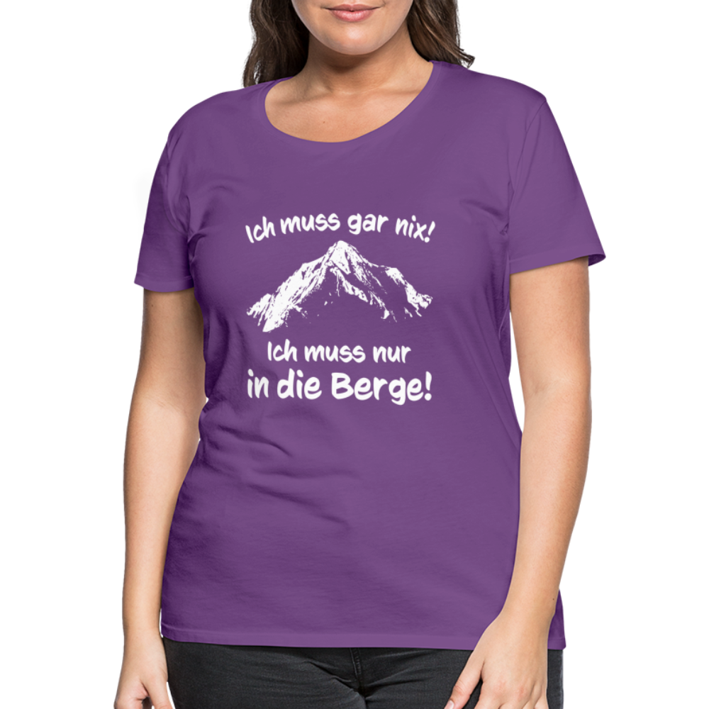 Ich muss gar nix! Ich muss nur in die Berge! - Frauen T-Shirt - Lila