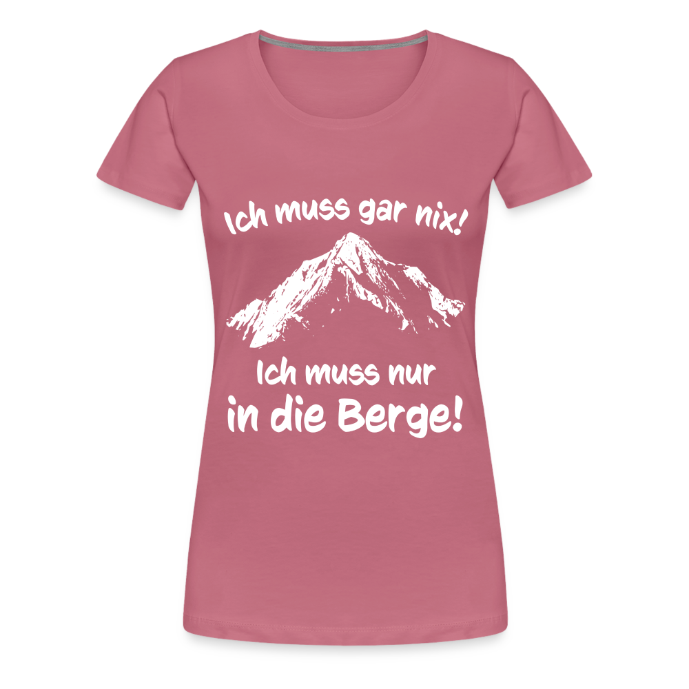 Ich muss gar nix! Ich muss nur in die Berge! - Frauen T-Shirt - Malve